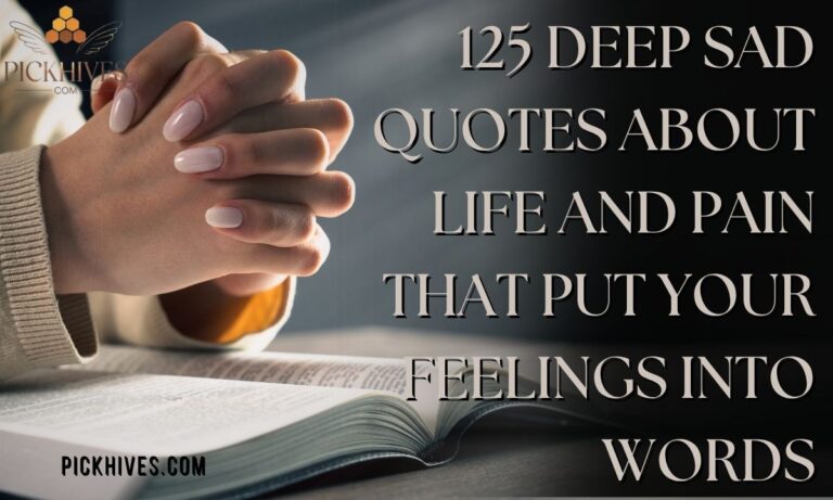 125 Deep Sad Quotes About Life and Pain That Put Your Feelings into Words