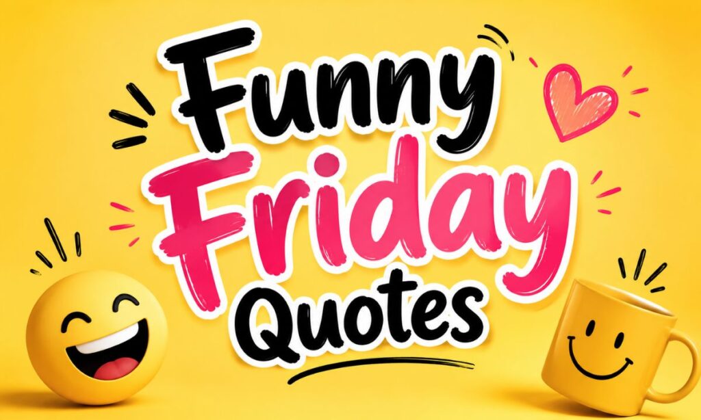 Funny Friday Quotes to Bring Laughter and Lightness